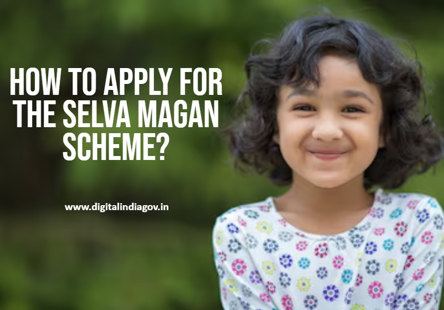 Apply for the Selva Magan Scheme